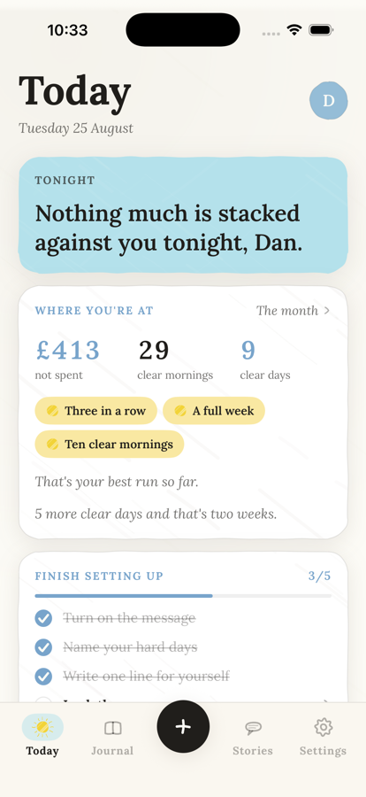 The Clearhead Today screen: £413 not spent, 29 clear mornings, 9 clear days, and milestones for three in a row, a full week and ten clear mornings.